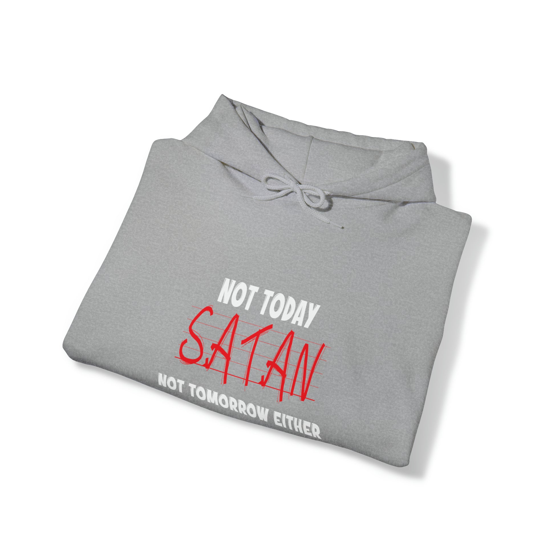 Not Today Satan Not Tomorrow Either Christian Unisex Pull On Hooded sweatshirt Printify