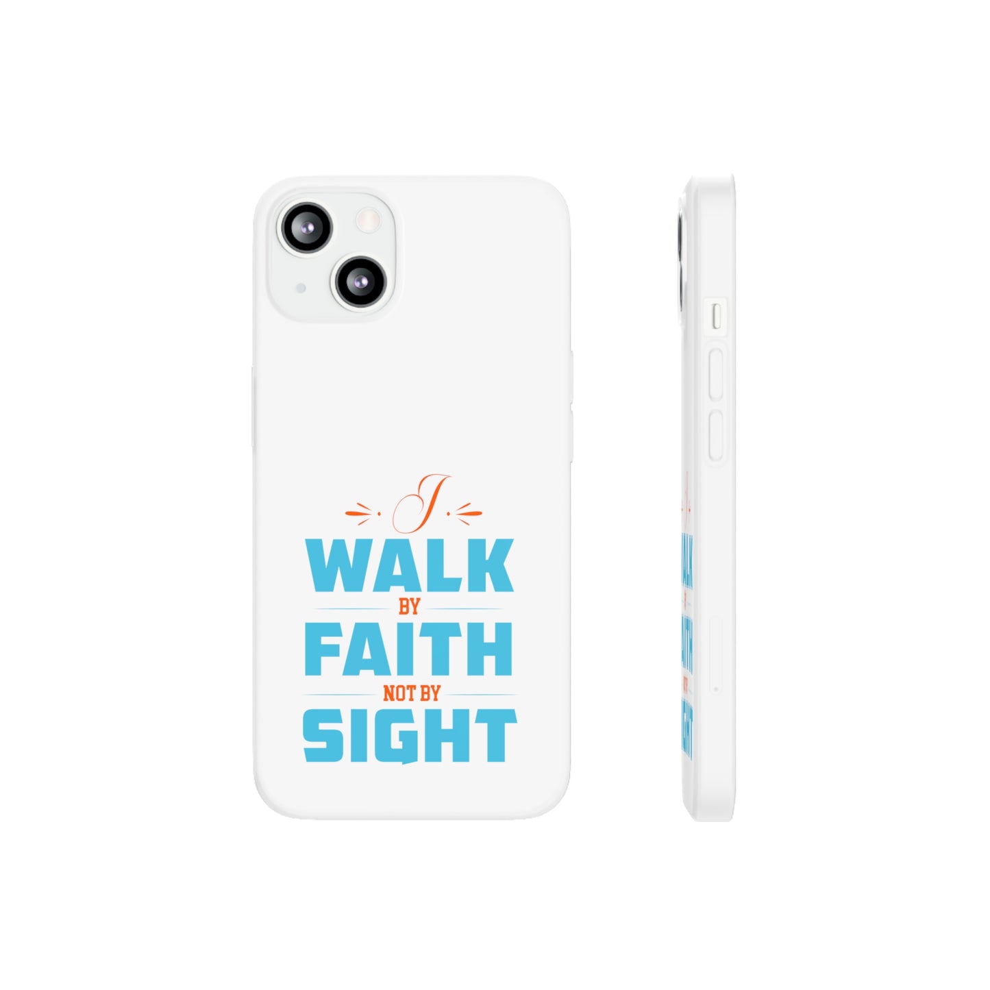 I Walk By Faith & Not By Sight Flexi Phone Case