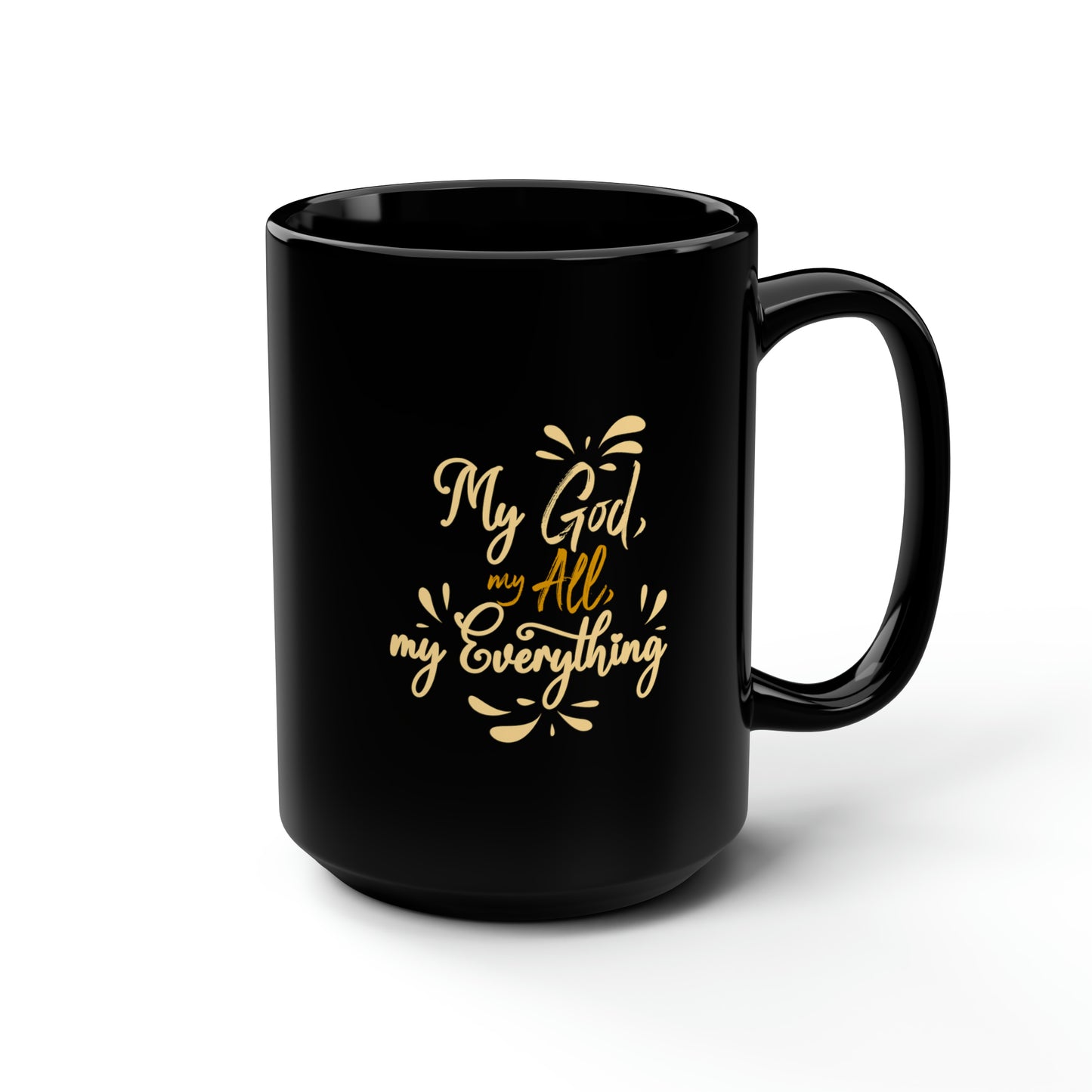 My God My All My Everything Christian Black Ceramic Mug, 15oz (double sided print) Printify