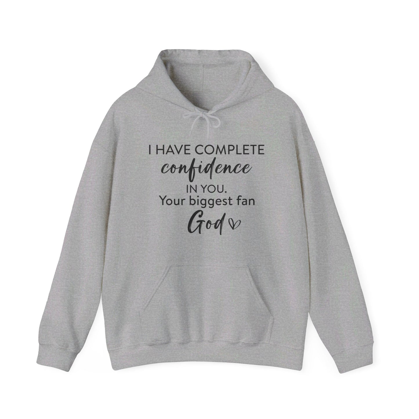 I Have Complete Confidence In You Your Biggest Fan God Unisex Christian Pullover Hooded Sweatshirt