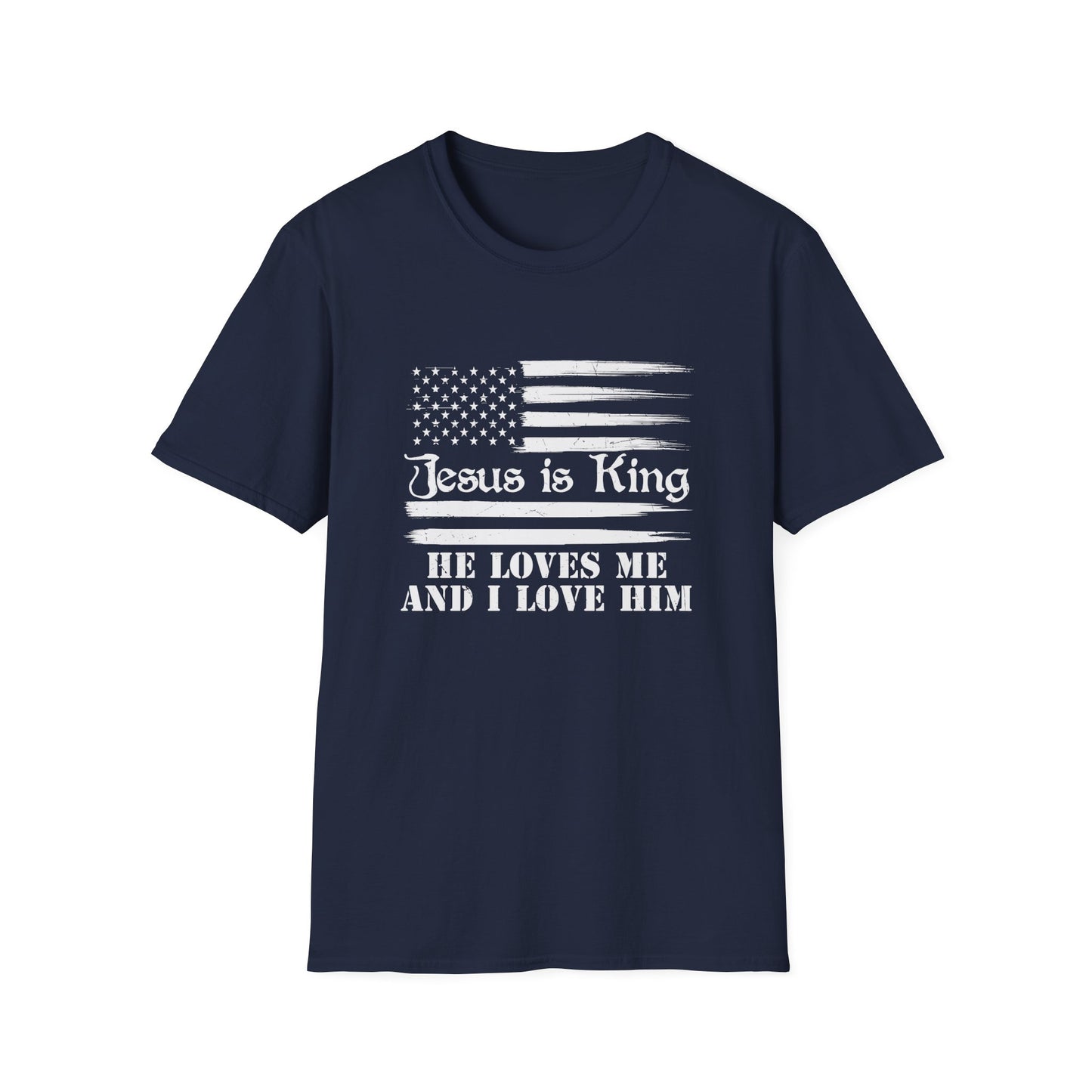 Jesus Is King He Loves Me And I Love Him American Patriotic Christian Unisex T-shirt