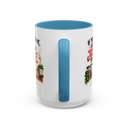 Christian Coffee Mug - "If You Need Me Ask Jesus First" Accent Mug (11/15oz)