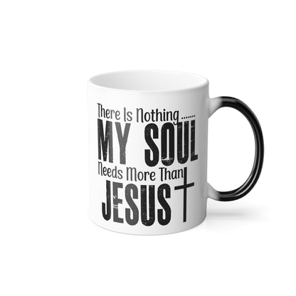 Christian Color Morphing Mug, 11oz - My Soul Needs Him, Color Changing Coffee Cup, Religious Gift, Christian Mug