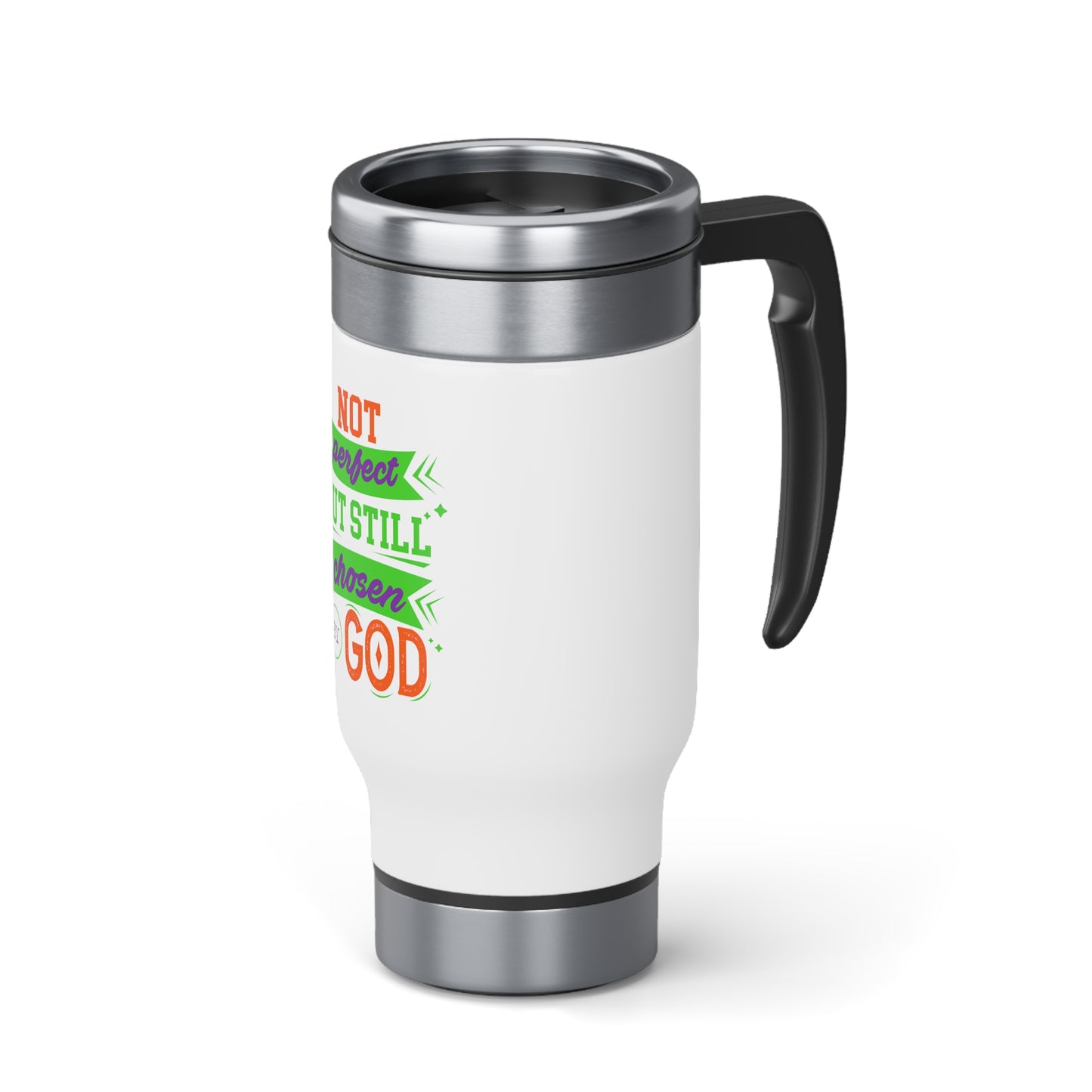 Not Perfect But Still Chosen By God (2) Travel Mug with Handle, 14oz