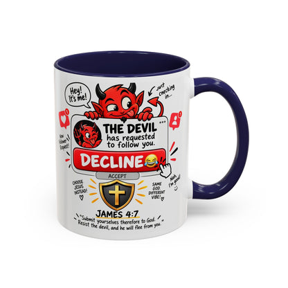 Decline the Devil Coffee Mug — "The Devil Has Requested to Follow You" (James 4:7)