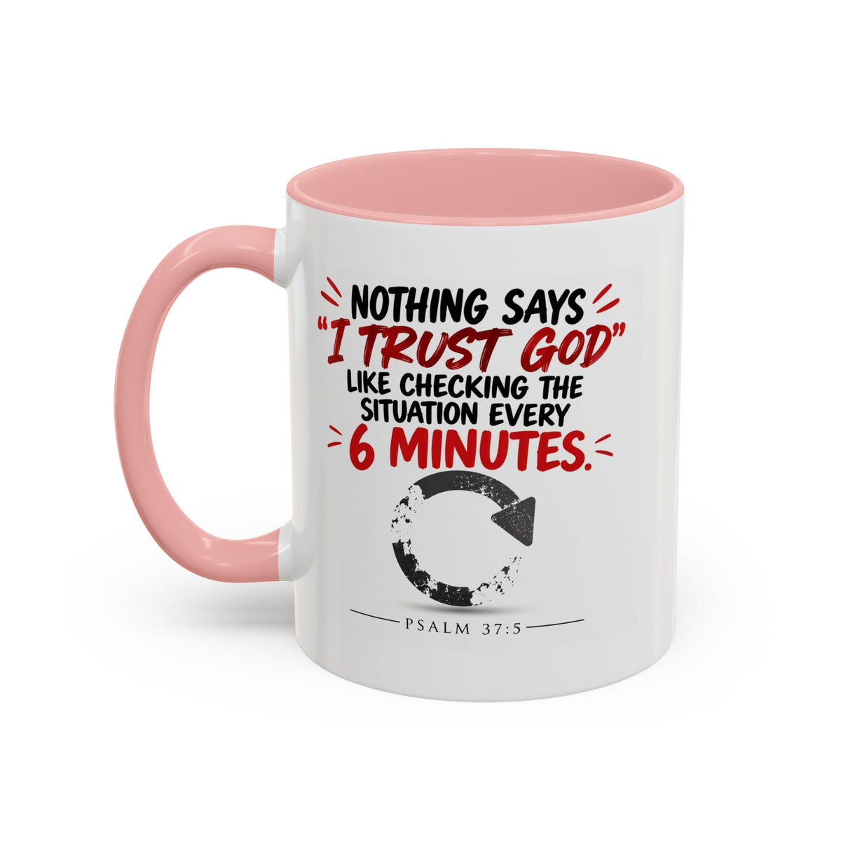 Nothing Says I Trust God Like Checking the Situation Every 6 Minutes Mug