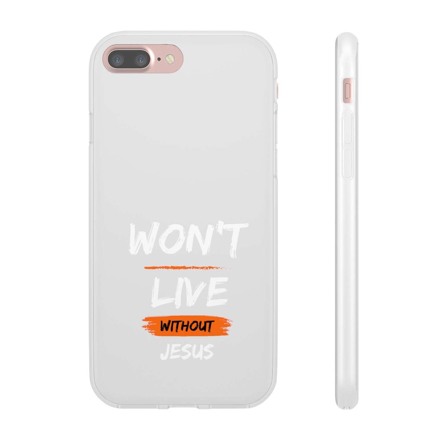 Won't Live Without Jesus Christian Flexi Phone Case Printify