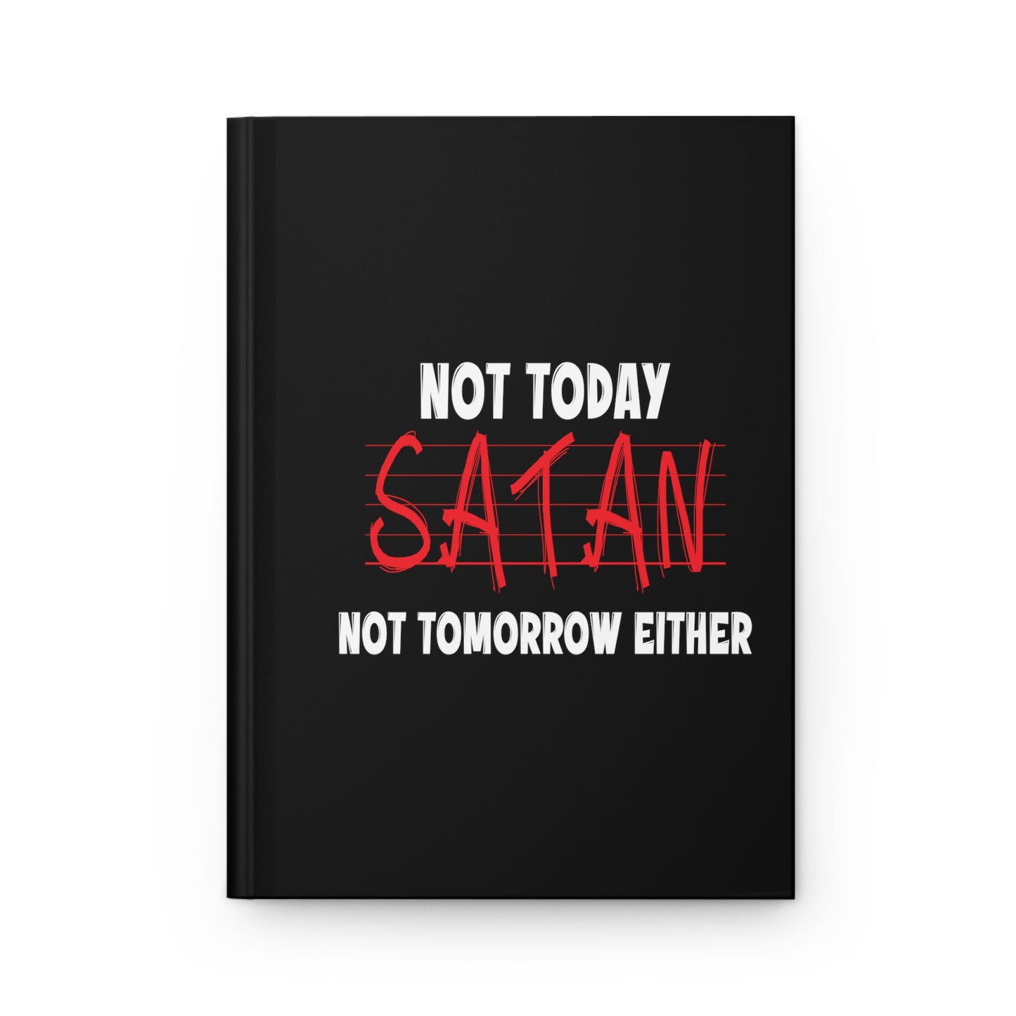 Not Today Satan Not Tomorrow Either Christian Hardcover Journal Matte Printify