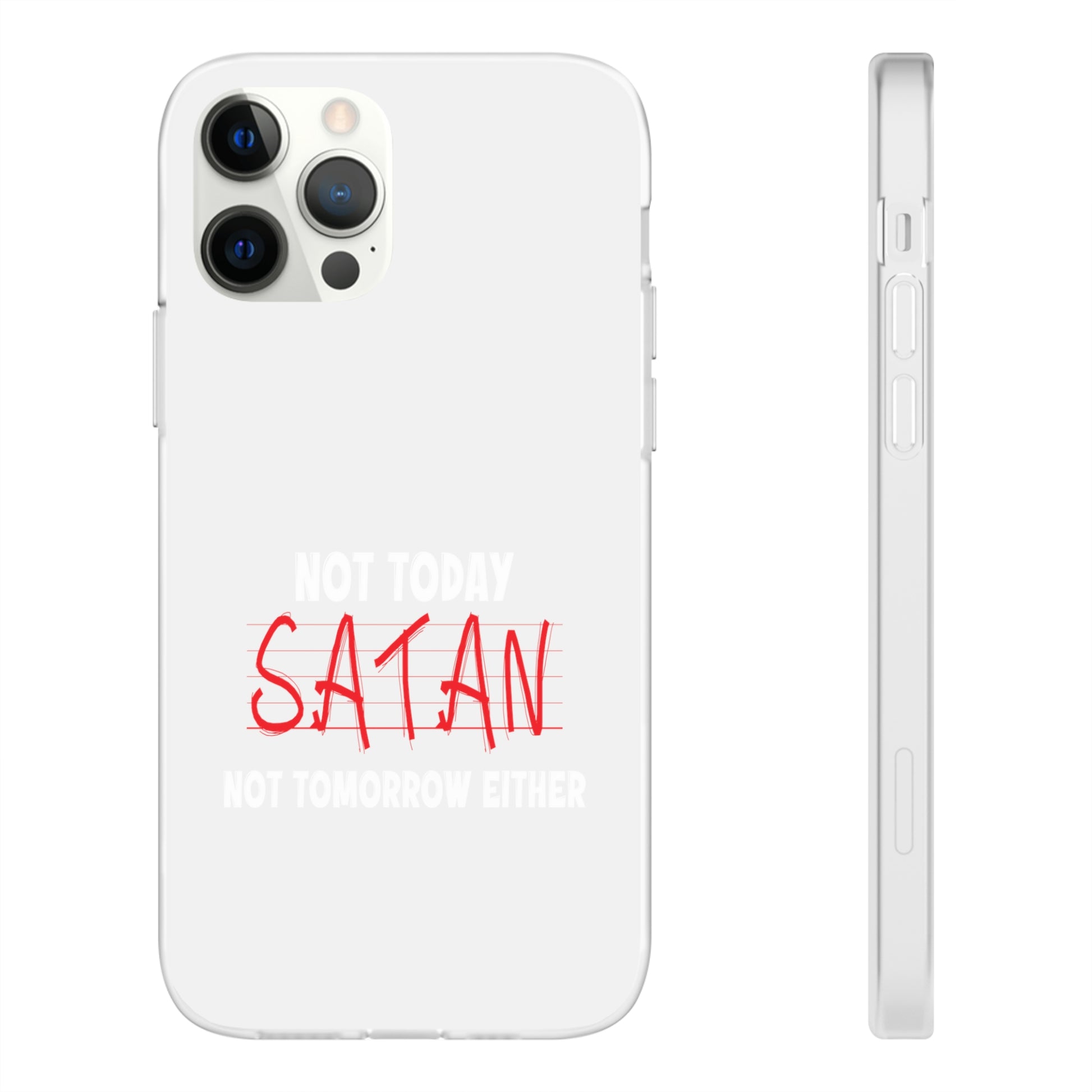 Not Today Satan Not Tomorrow Either Christian Flexi Phone Case Printify