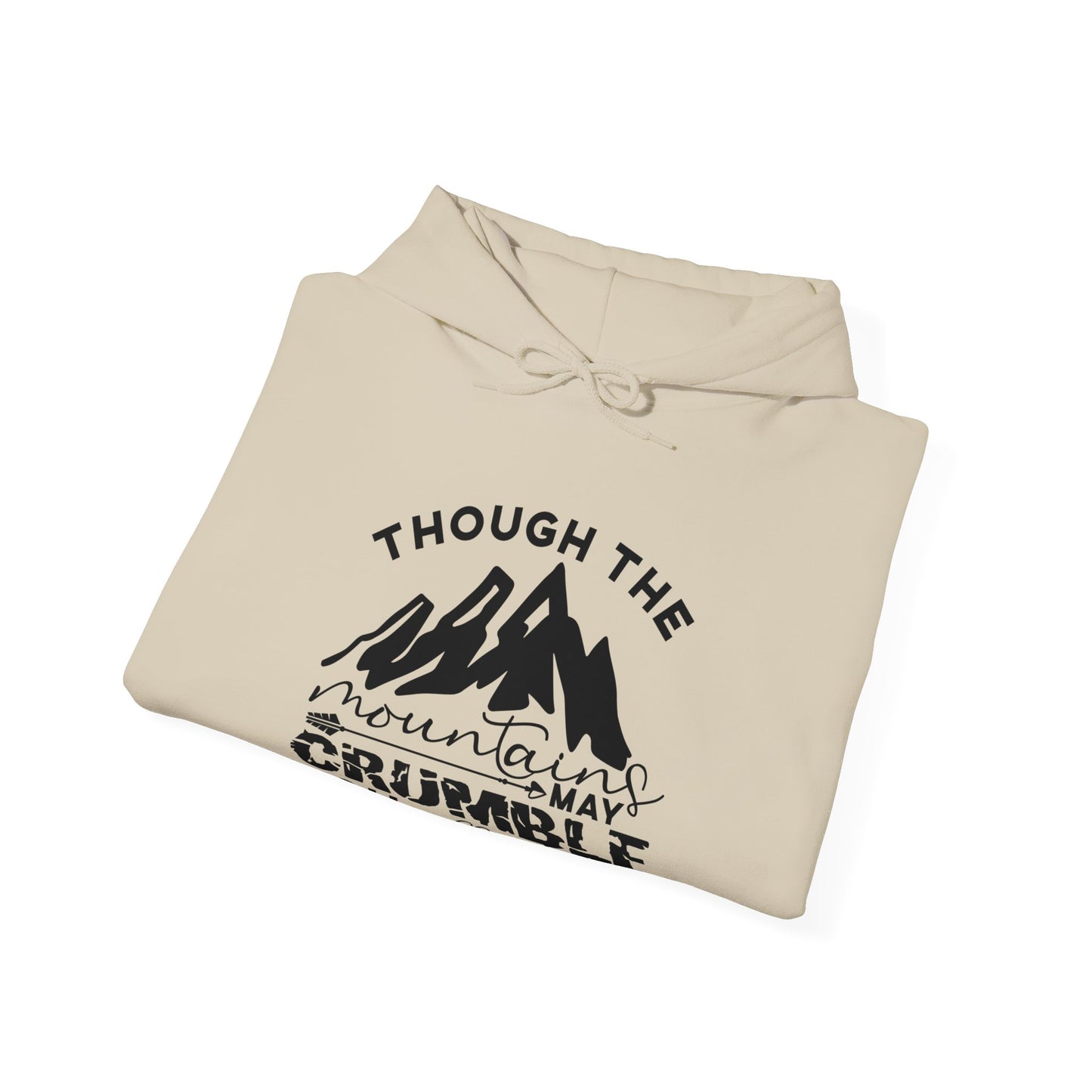 Though The Mountains May Crumble You Will Not Unisex Christian Hooded Pullover Sweatshirt