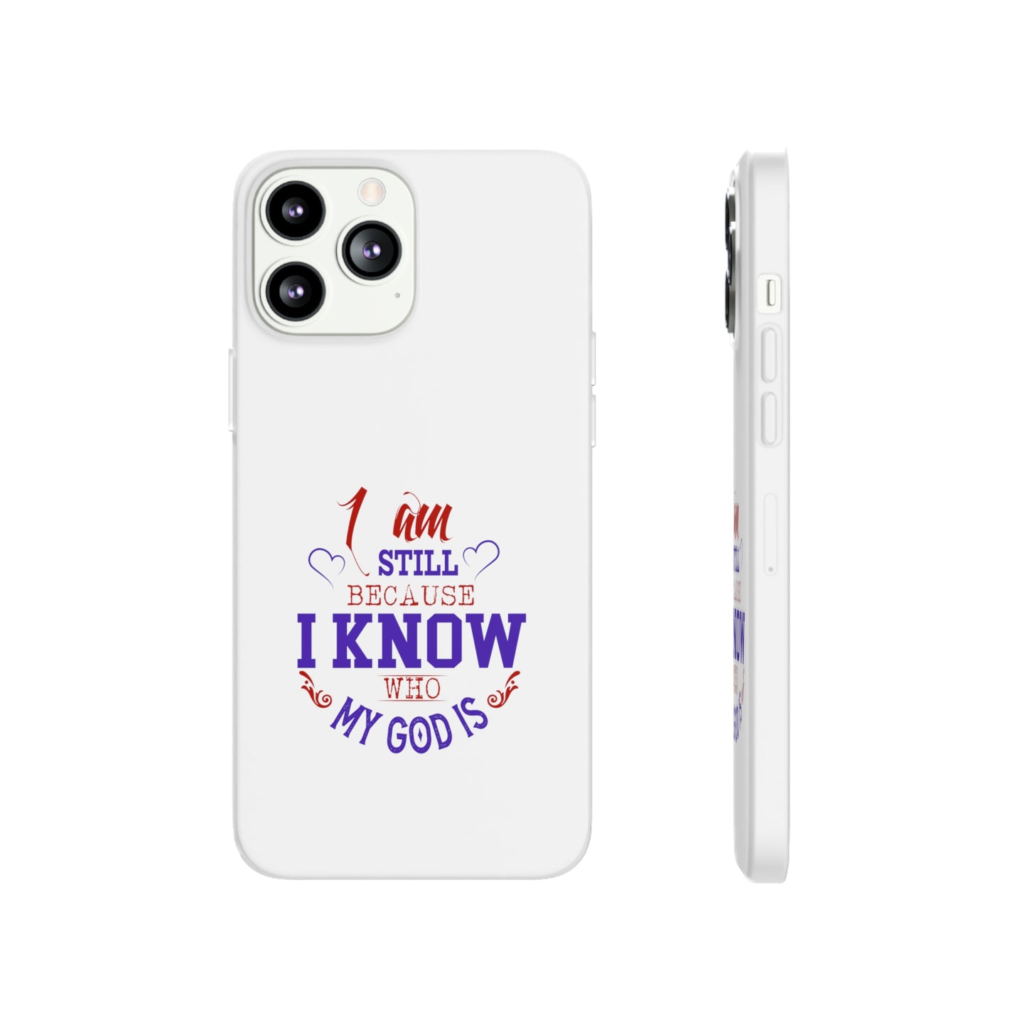 I Am Still Because I Know Who My God Is Flexi Phone Case