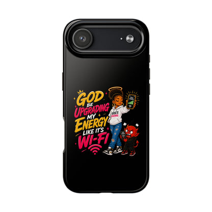 Phone Case — "God Be Upgrading My Energy Like It's Wi‑Fi" Inspirational Protective Cover - ClaimedbyGodDesigns