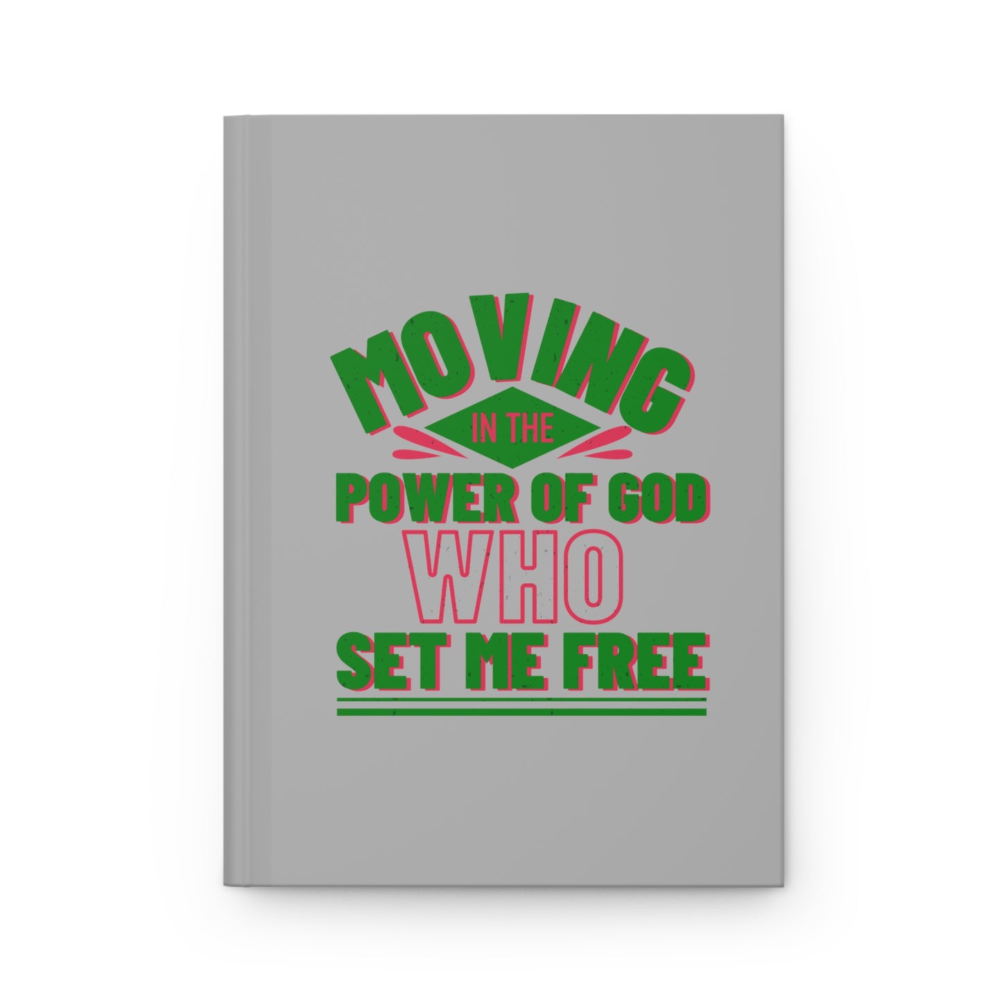 Moving In The Power Of God Who Set Me Free Hardcover Journal Matte