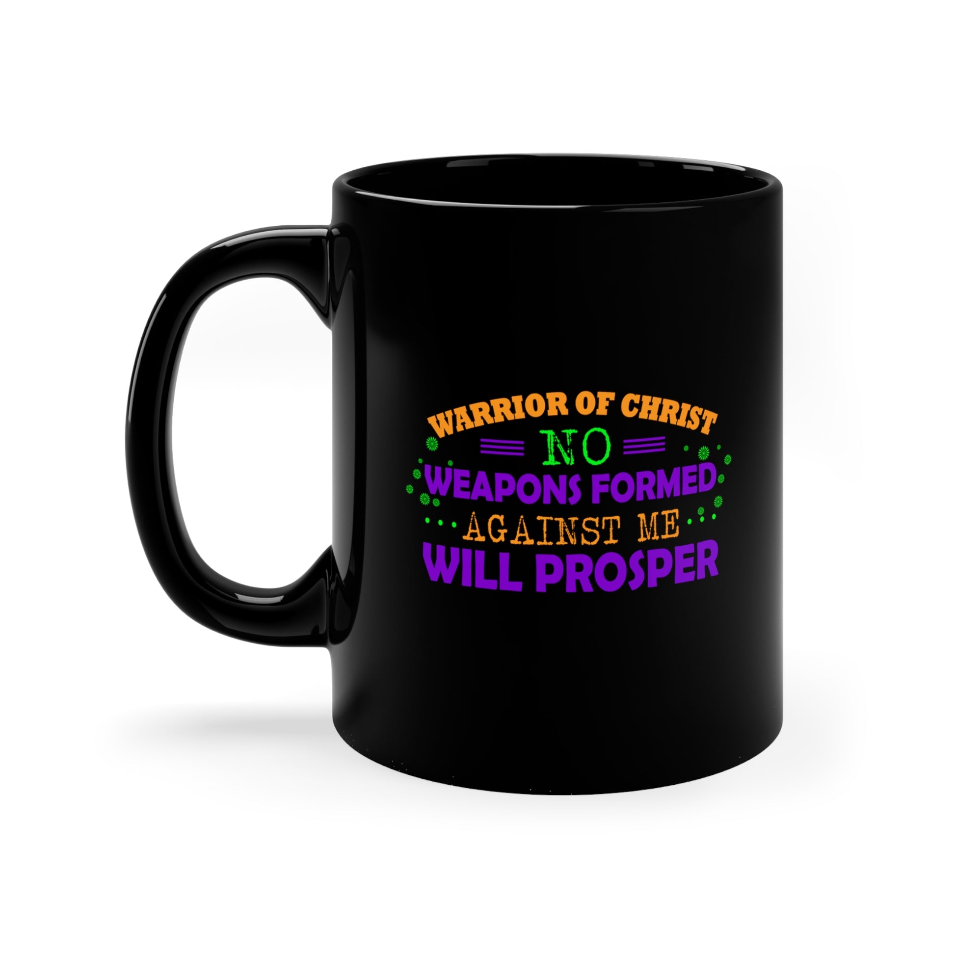 Warrior Of Christ No Weapons Formed Against Me Will Prosper  Black Ceramic Mug 11oz (double sided printing) Printify