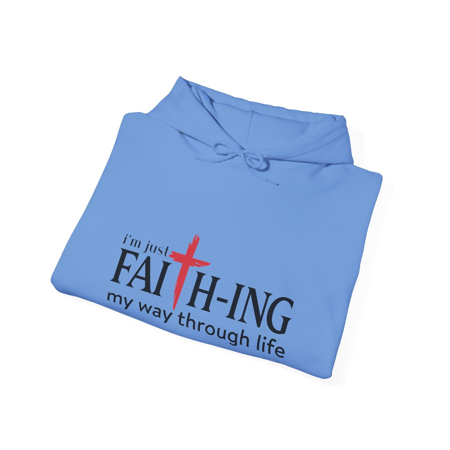 Unisex Christian Hooded Sweatshirt - I'm Just Faith-ing My Way Through Life