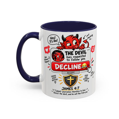 Decline the Devil Coffee Mug — "The Devil Has Requested to Follow You" (James 4:7)