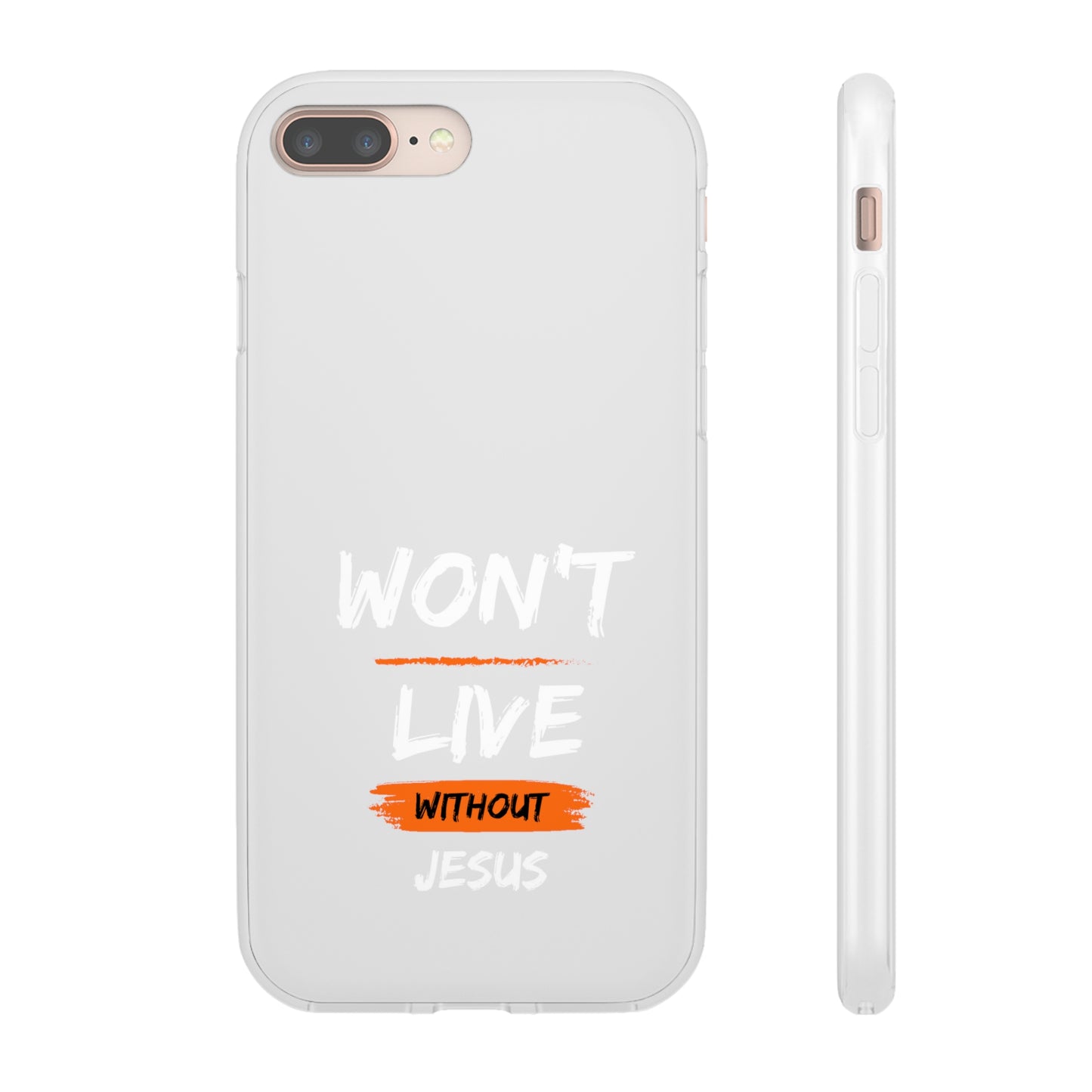 Won't Live Without Jesus Christian Flexi Phone Case Printify