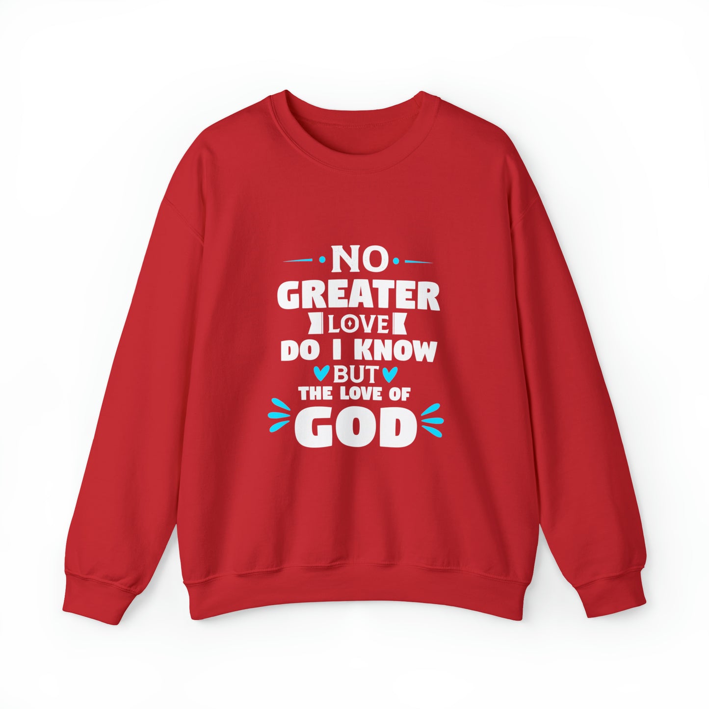 No Greater Love Do I Know But The Love Of God Unisex Heavy Blend™ Crewneck Sweatshirt