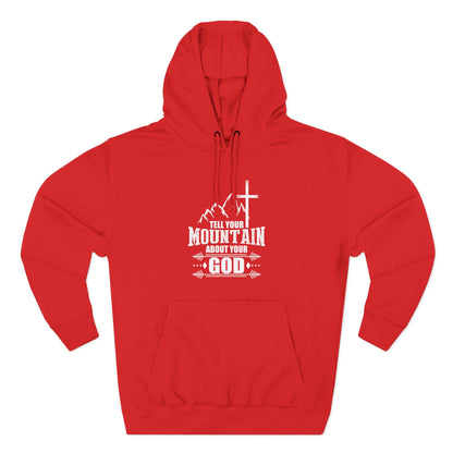Tell Your Mountain Who He Is Unisex Christian Pullover Hooded Sweatshirt