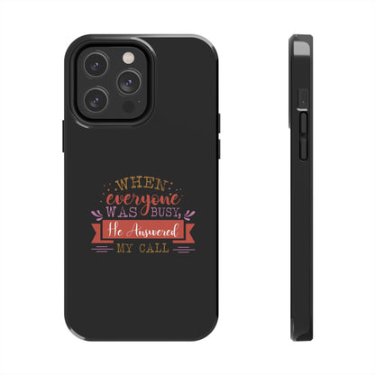 When Everyone Was Busy He Answered My Call Tough Phone Cases, Case-Mate