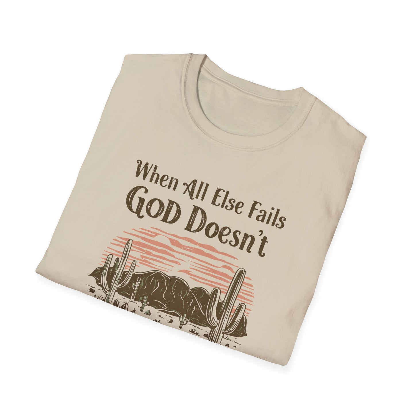 When All Else Fails God Doesn't Christian Unisex T-shirt