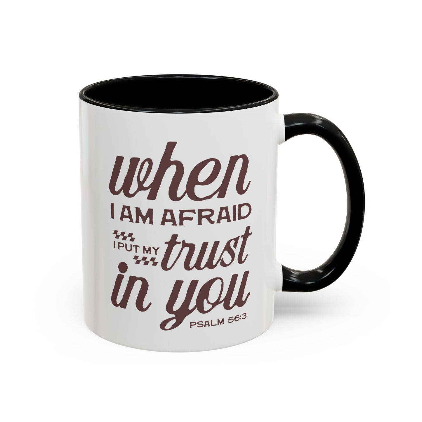 Inspirational Coffee Accent Mug - I Trust in You Psalm 56:3 - 11oz & 15oz