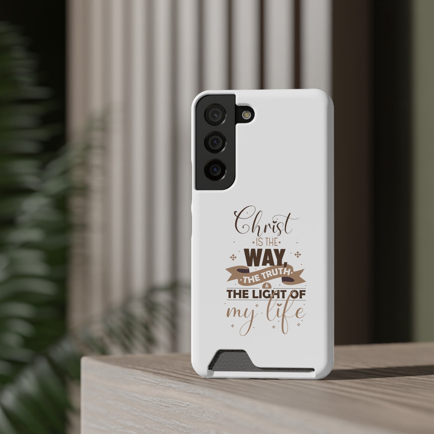 Christ Is The Way, The Truth, & The Light Of My Life Phone Case With Card Holder