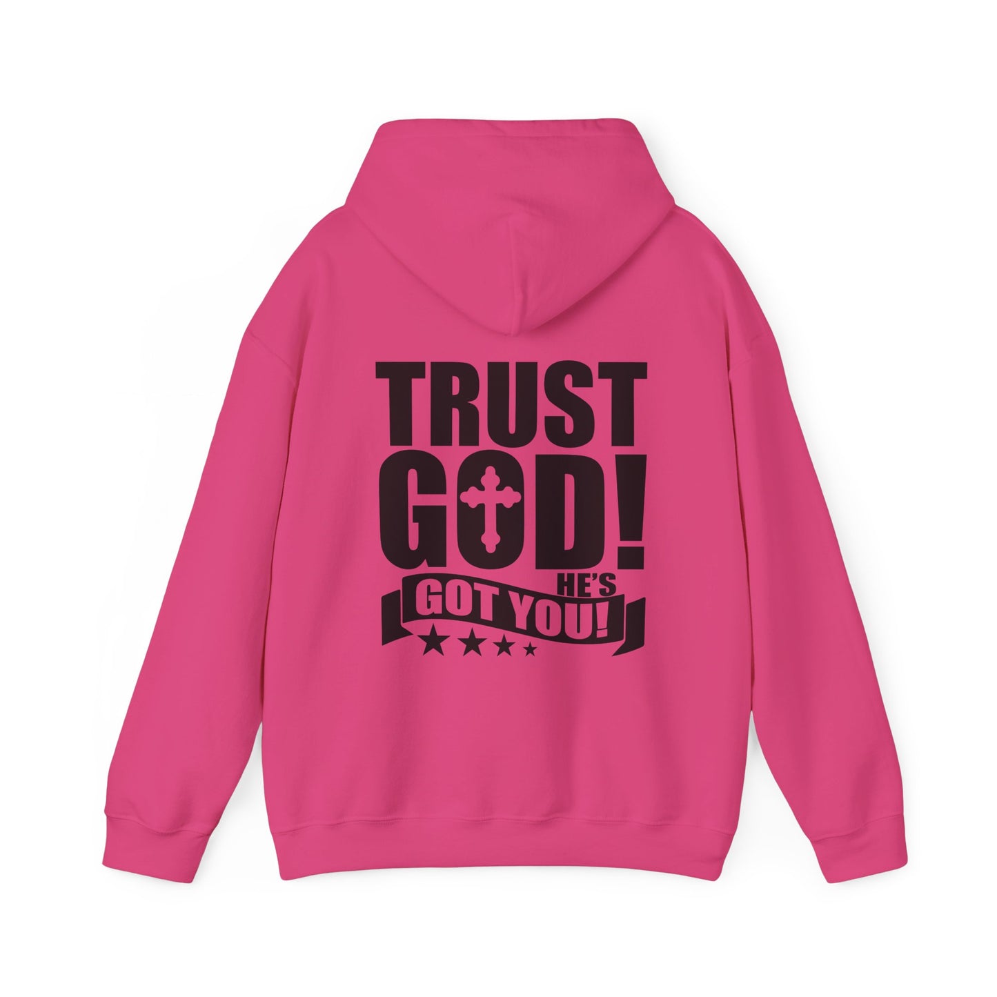 Trust God He's Got You Unisex Christian Hooded Pullover Sweatshirt