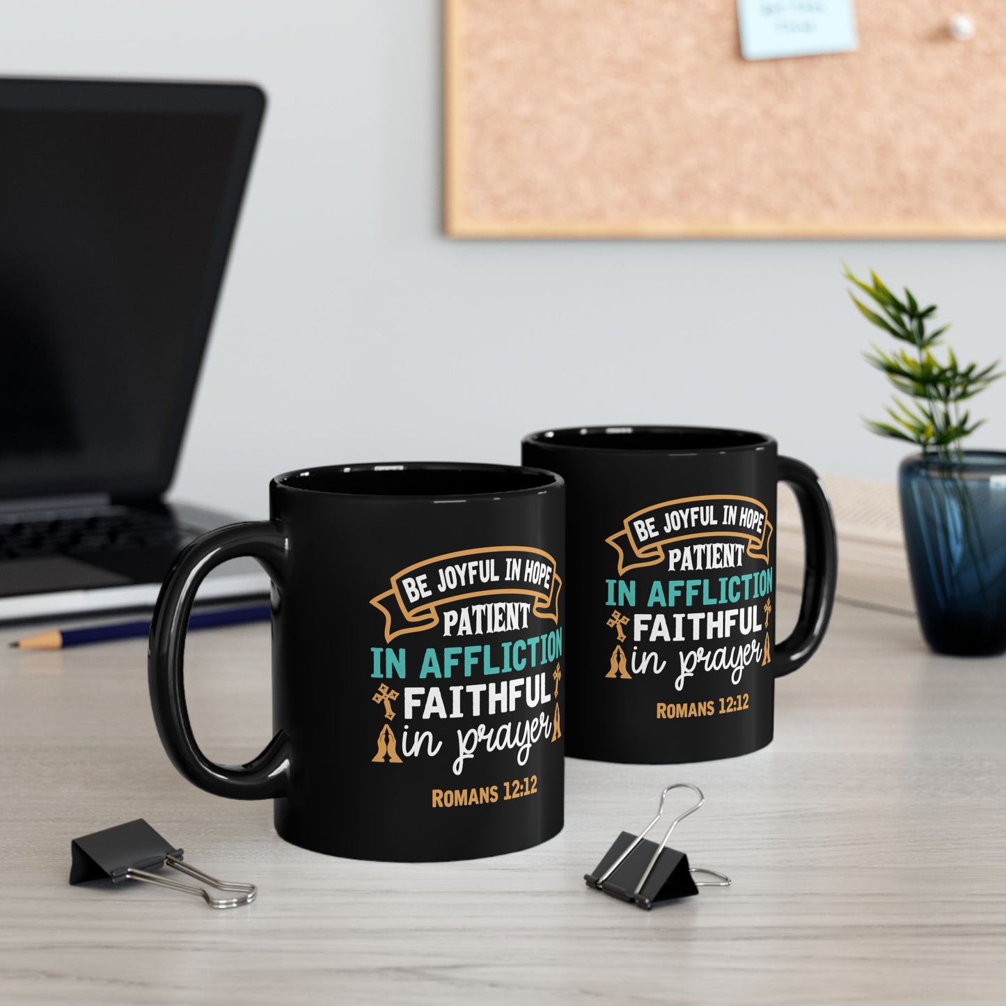 Be Joyful In Hope Patient In Affliction Faithful In Prayer Black Ceramic Mug 11oz (double sided print)