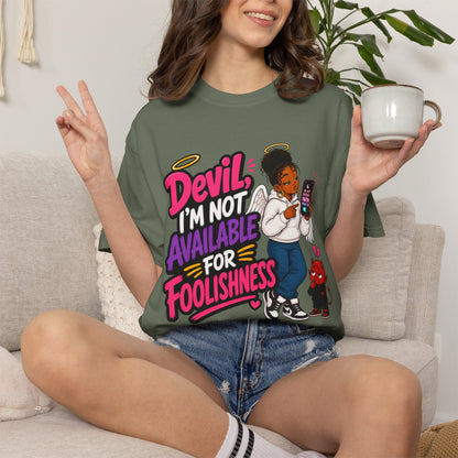 Devil, I’m Not Available for Foolishness T-Shirt — Sassy Black Girl Graphic Tee - ClaimedbyGodDesigns
