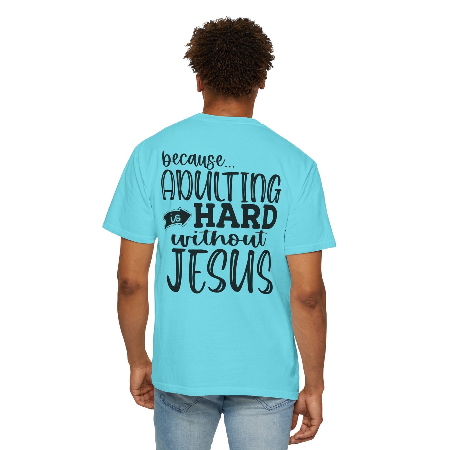 Pray On It Through It Over It Because Adulting Is Hard Without Jesus Unisex Christian T-shirt