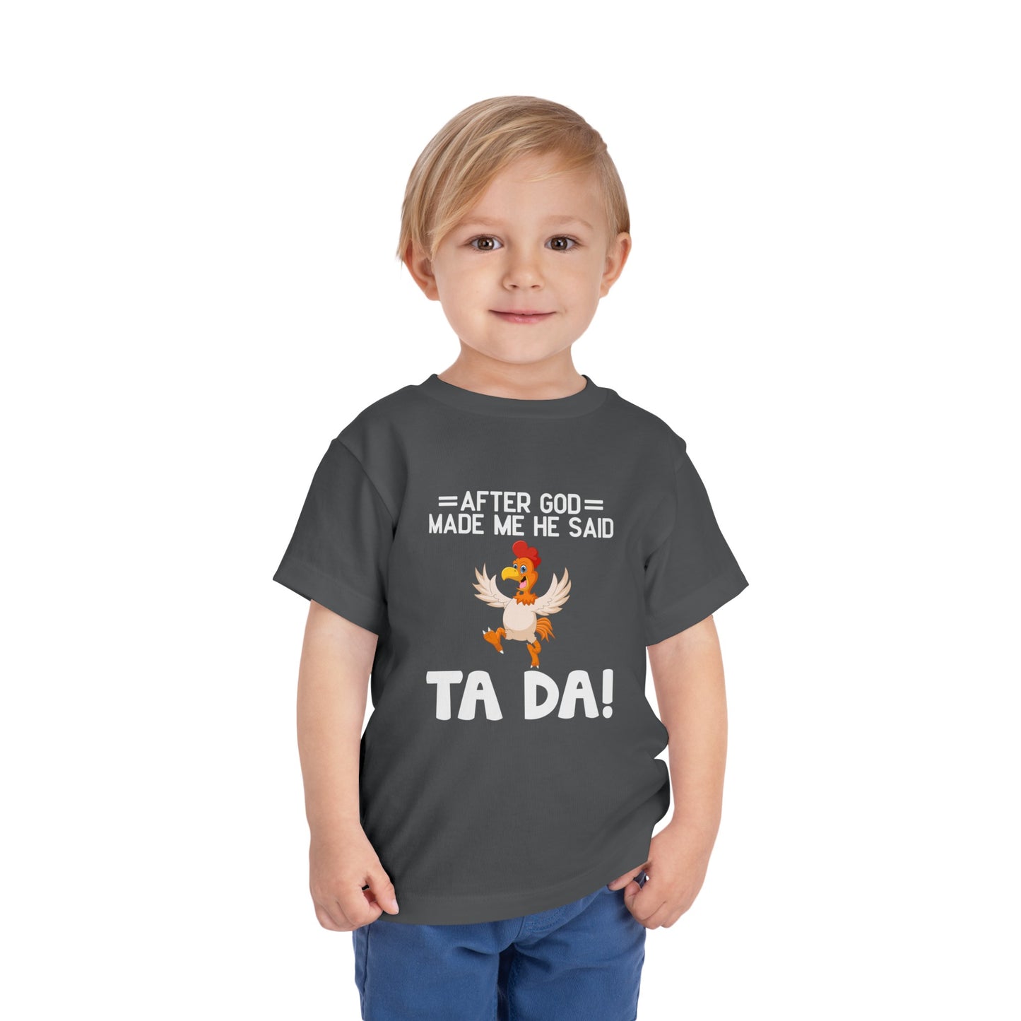 After God Made Me He Said Ta-da Christian Toddler T-Shirt