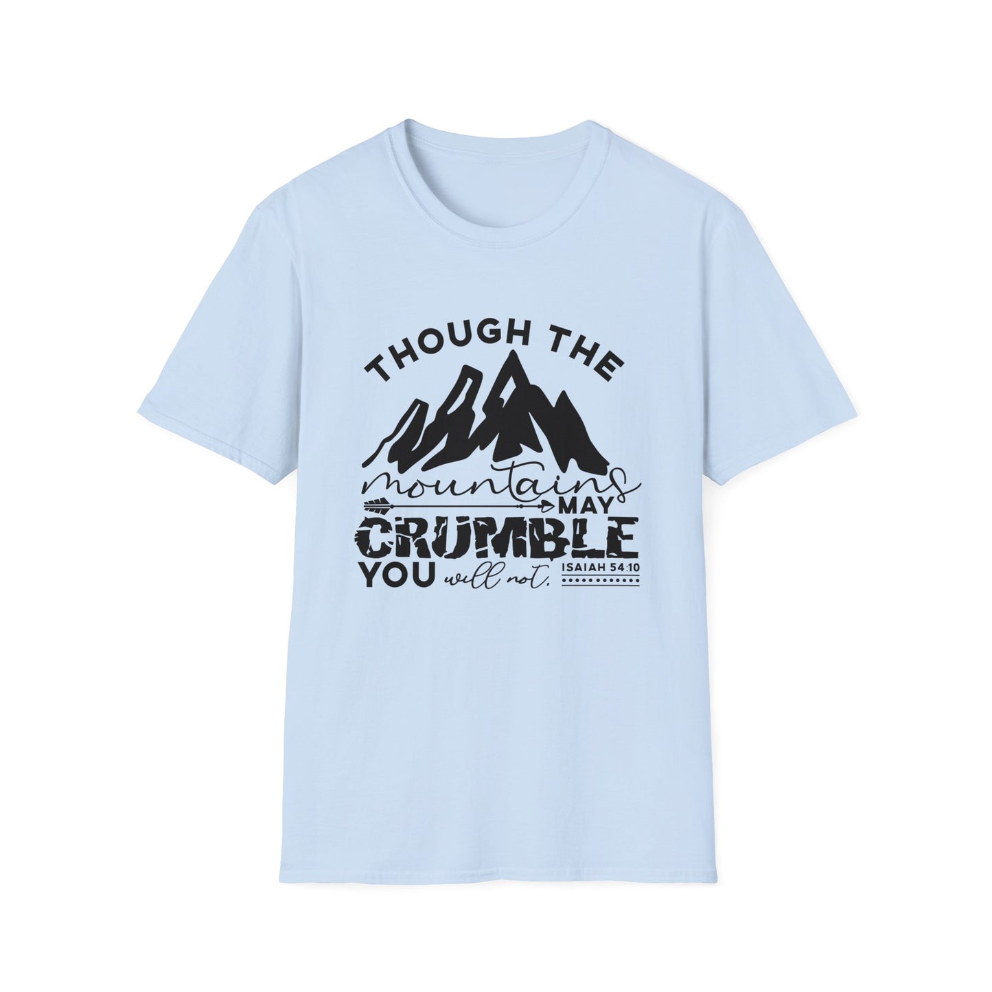 Though The Mountains May Crumble You Will Not Christian Unisex T-shirt