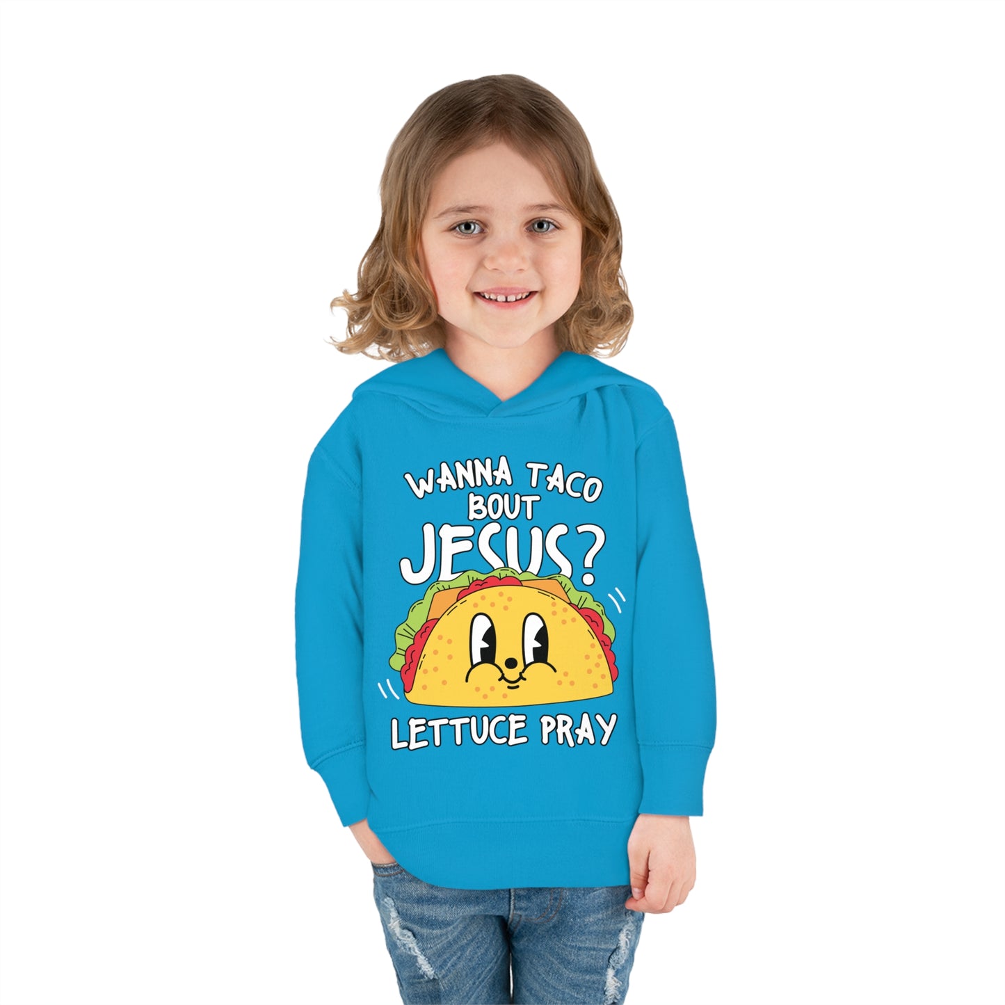 Wanna Taco Bout Jesus Lettuce Pray Funny  Christian Toddler Pullover Fleece Hooded Sweatshirt