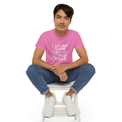 I Just Want To Drink Coffee And Praise Jesus Unisex Christian Ultra Cotton Tee Printify