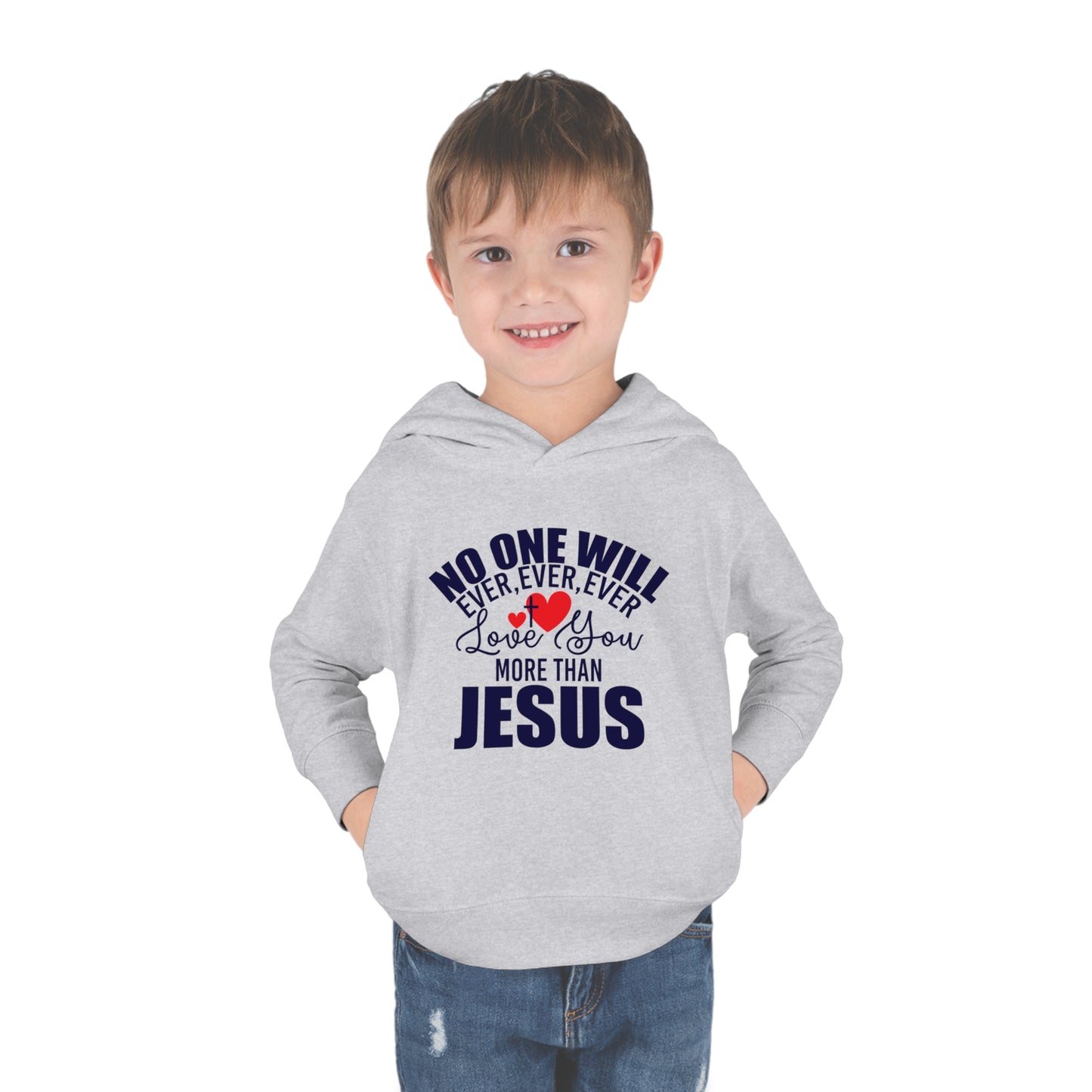 No One Will Ever Ever Love You More Than Jesus Christian Toddler Pullover Fleece Hooded Sweatshirt