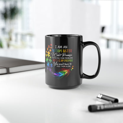 Autism Sister Mug - Empowering Black Coffee Cup for Support and Understanding