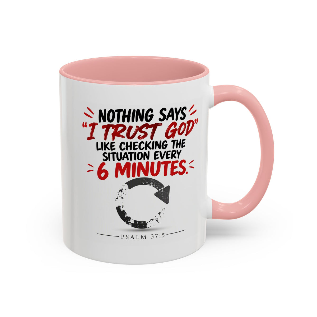 Nothing Says I Trust God Like Checking the Situation Every 6 Minutes Mug