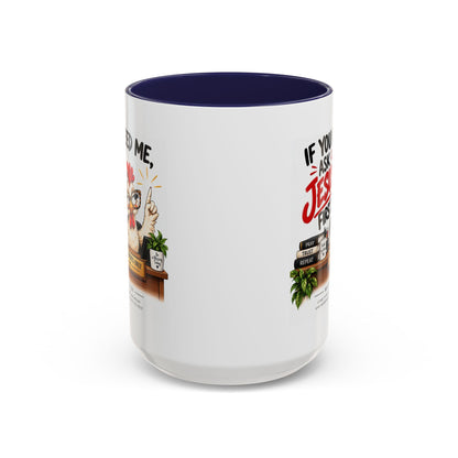 Christian Coffee Mug - "If You Need Me Ask Jesus First" Accent Mug (11/15oz)