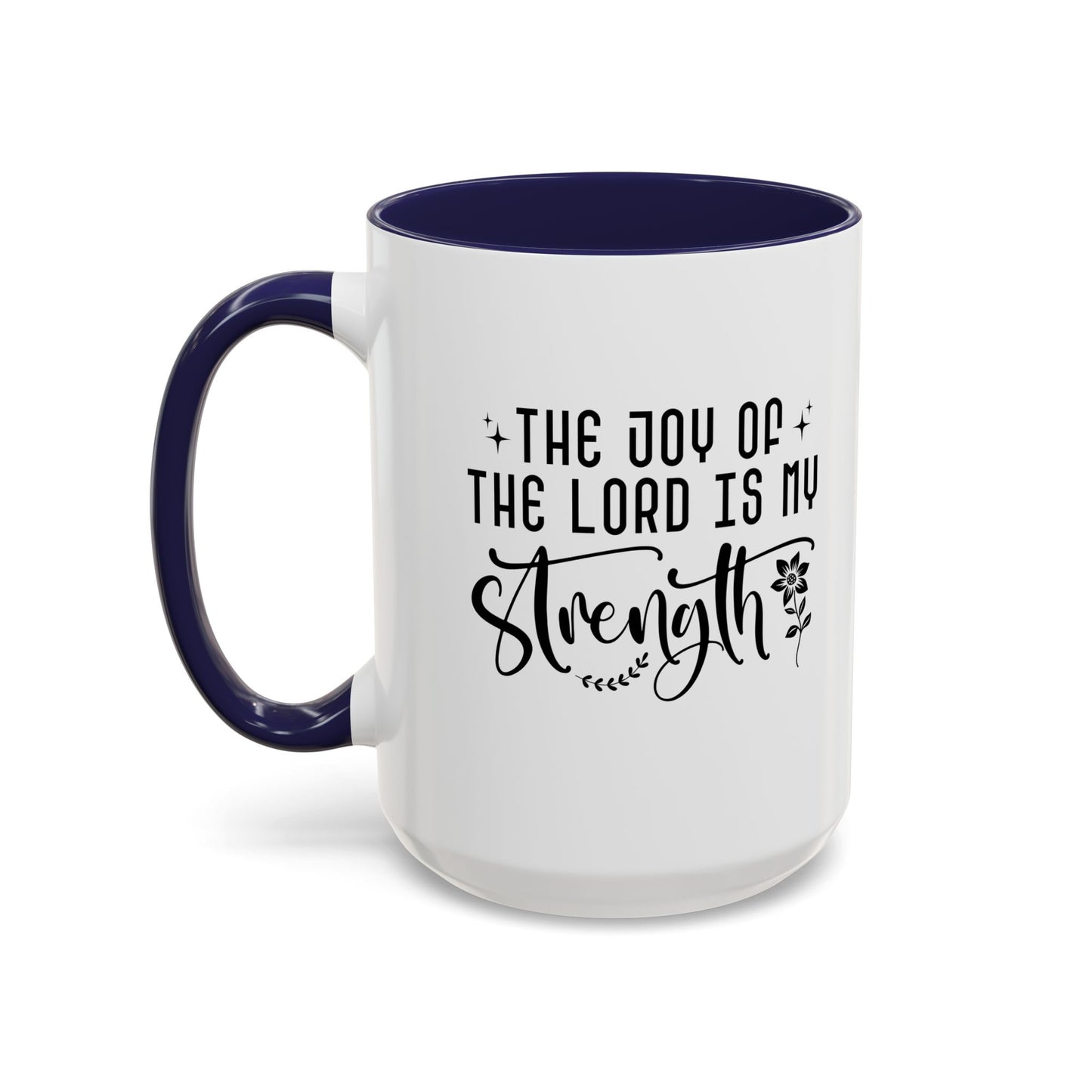 Inspirational Accent Coffee Mug - The Joy of the Lord is My Strength - Perfect for Faith Lovers