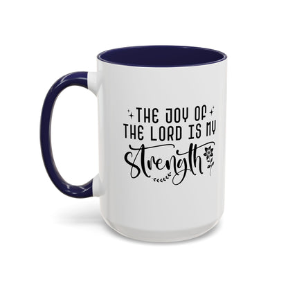 Inspirational Accent Coffee Mug - The Joy of the Lord is My Strength - Perfect for Faith Lovers