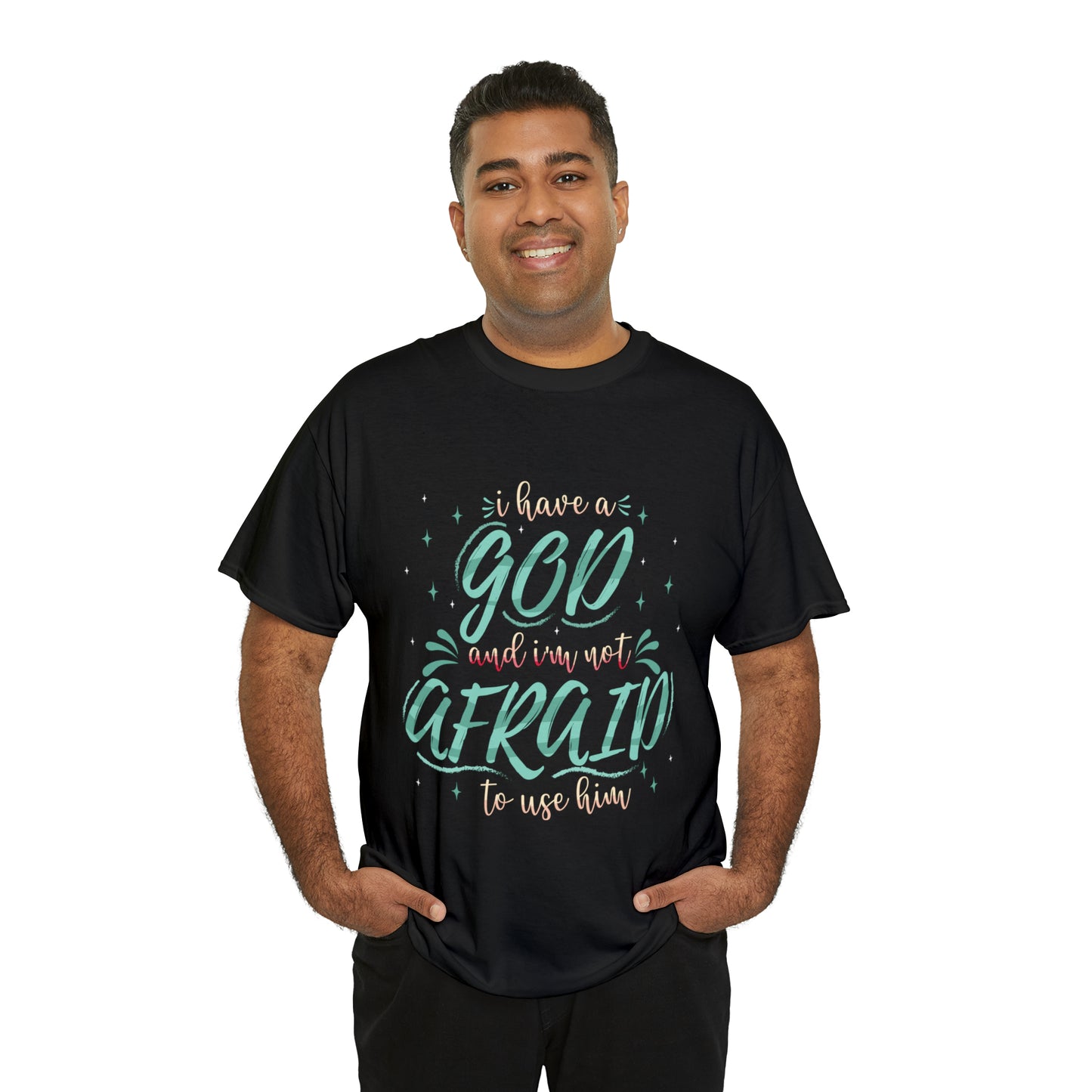 I Have A God & I'm Not Afraid To Use HIm Unisex Heavy Cotton Tee