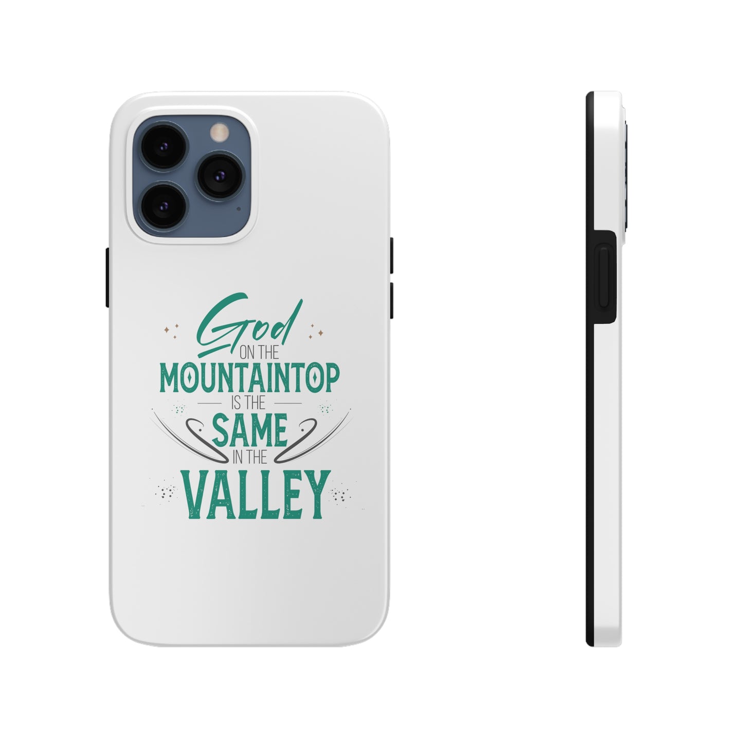 God At The Mountaintop Is The Same In The Valley Tough Phone Cases, Case-Mate