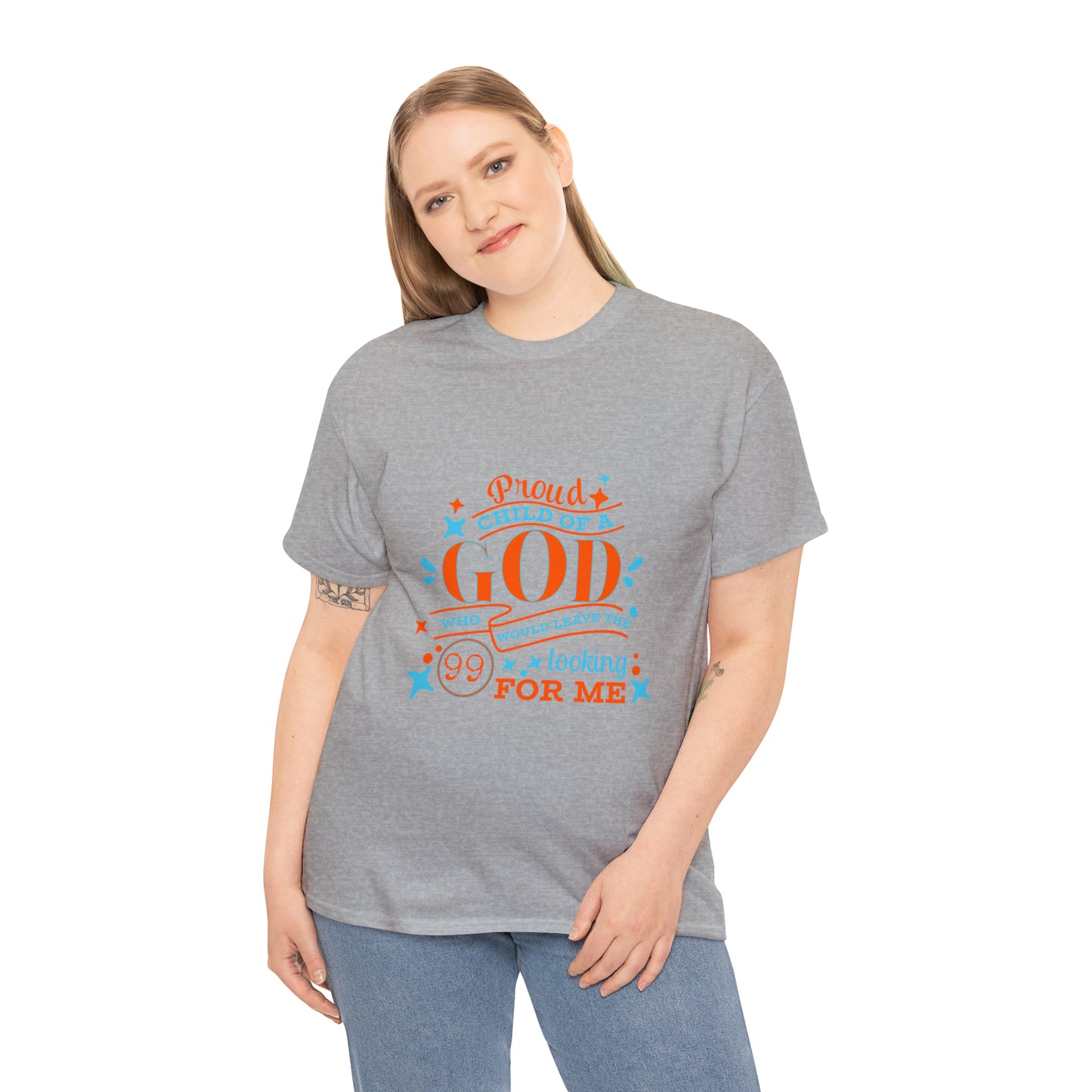 Proud Child Of A God Who Would Leave The 99 Looking For Me Unisex Heavy Cotton Tee