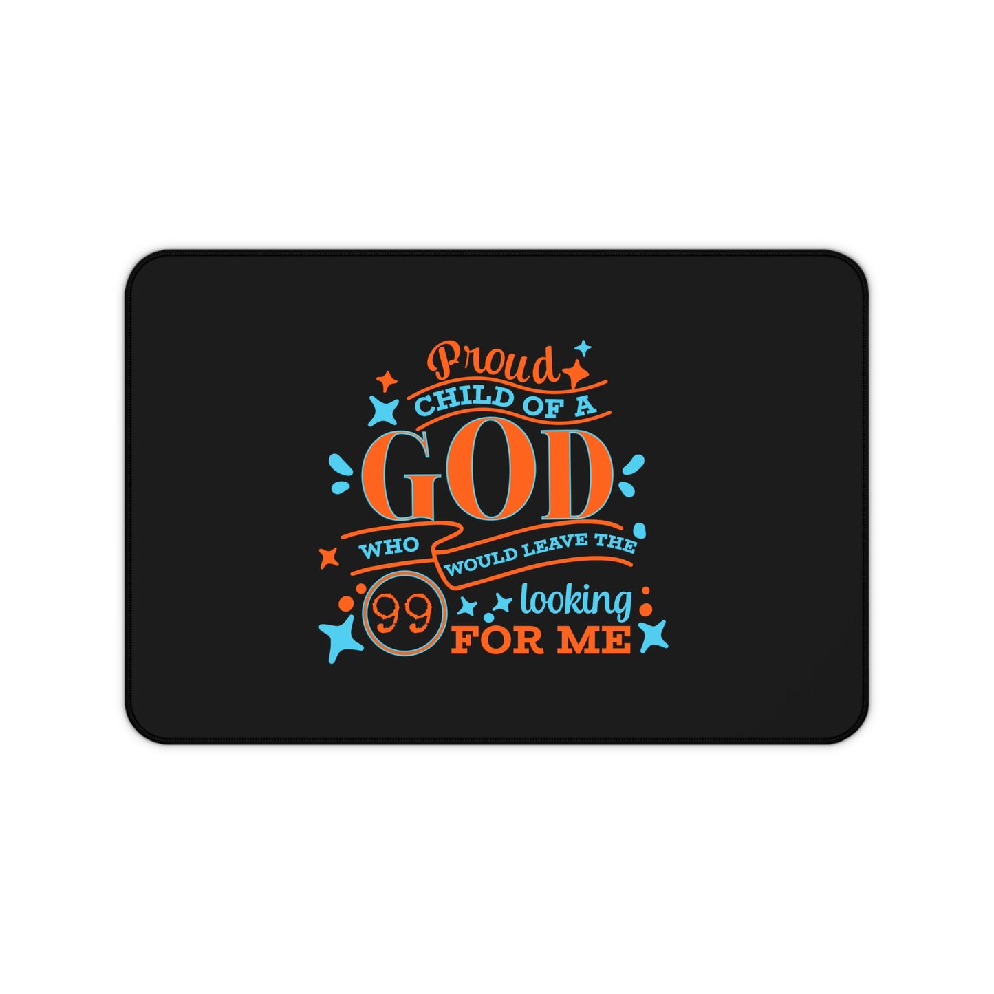 Proud Child Of A God Who Would Leave The 99 Looking For Me Christian Computer Keyboard Mouse Desk Mat