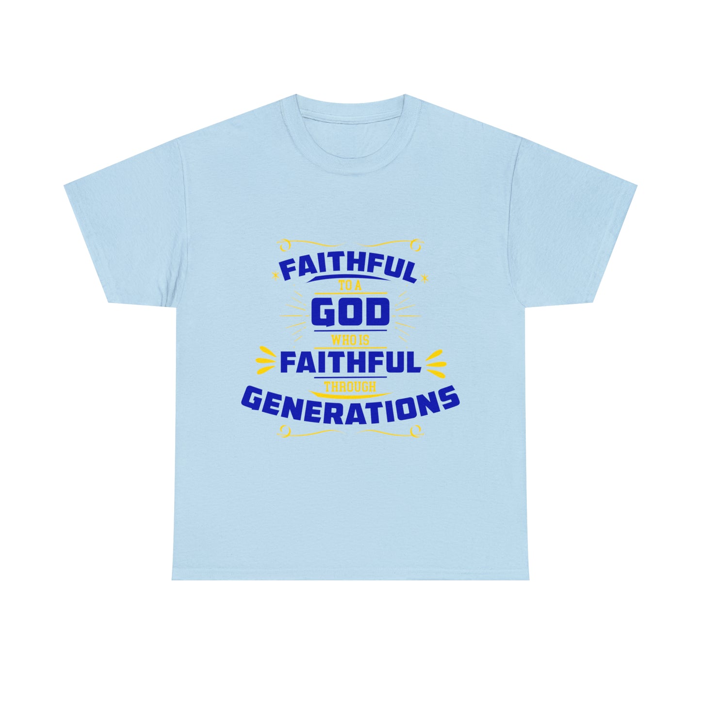 Faithful To A God Who Is Faithful Through Generations Unisex Heavy Cotton Tee