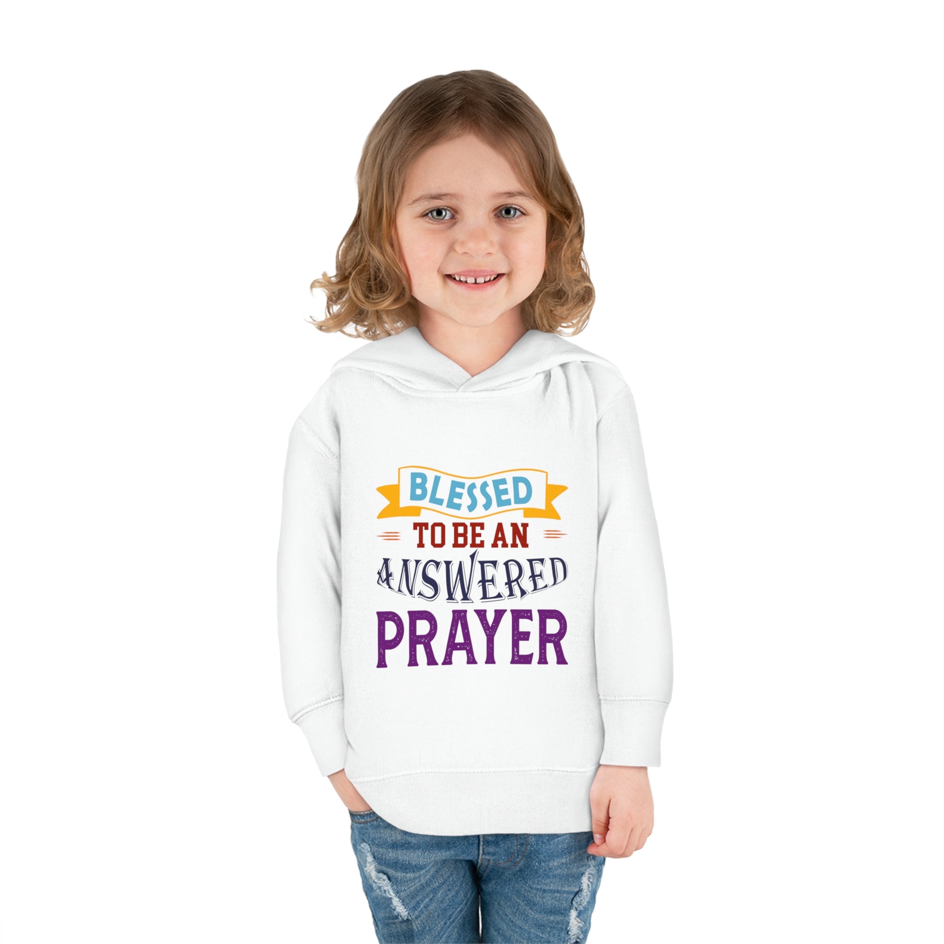 Blessed To Be An Answered Prayer Toddler Pullover Fleece Hoodie Printify