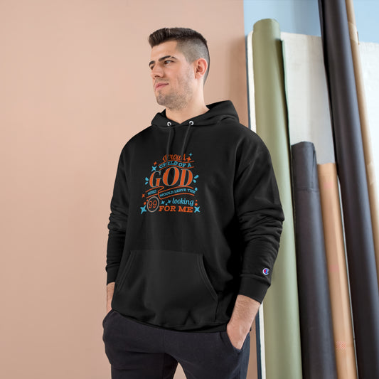 Proud Child Of A God Who Would Leave The 99 Looking For Me Unisex Champion Hoodie