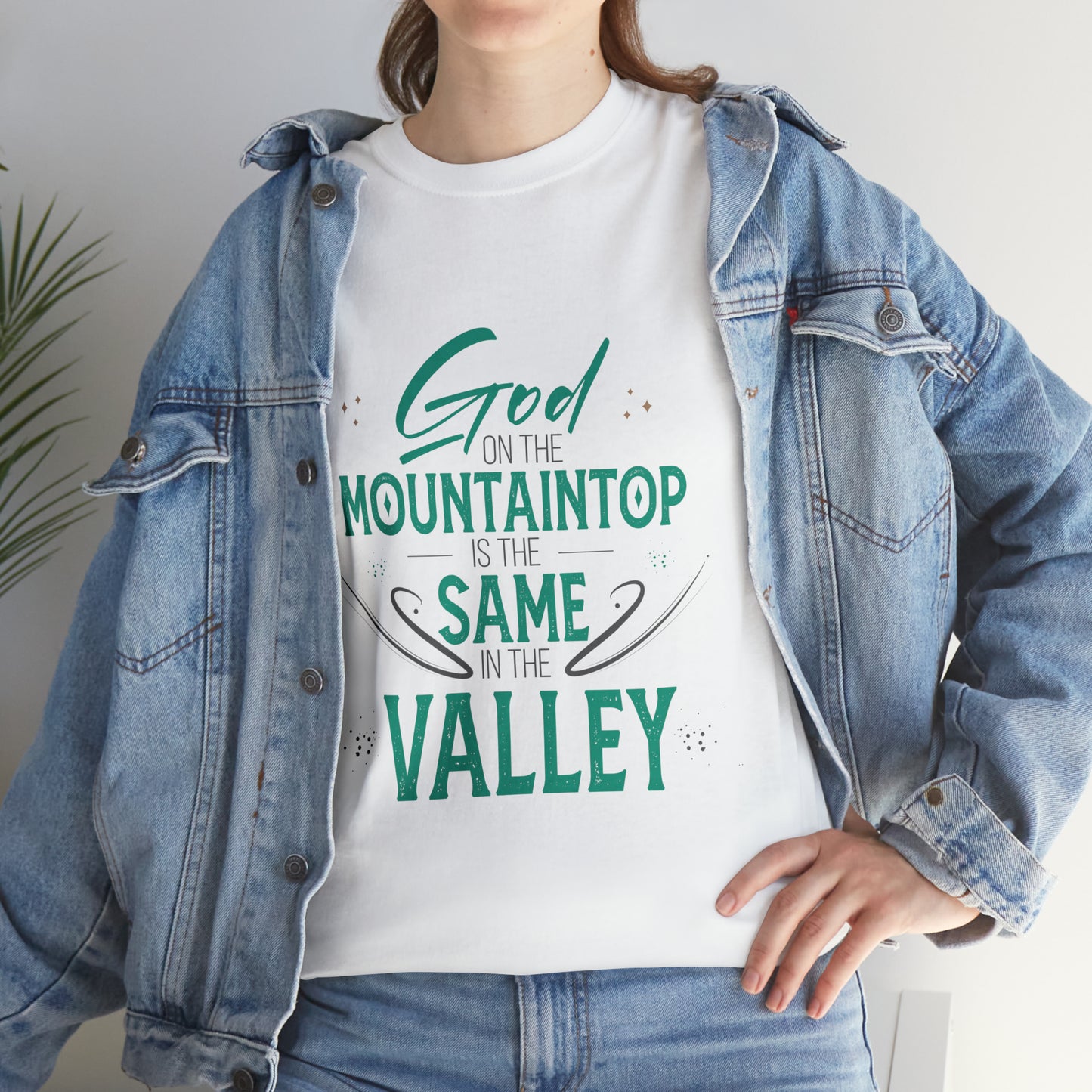 God On The Mountaintop Is The Same In The Valley Unisex Heavy Cotton Tee