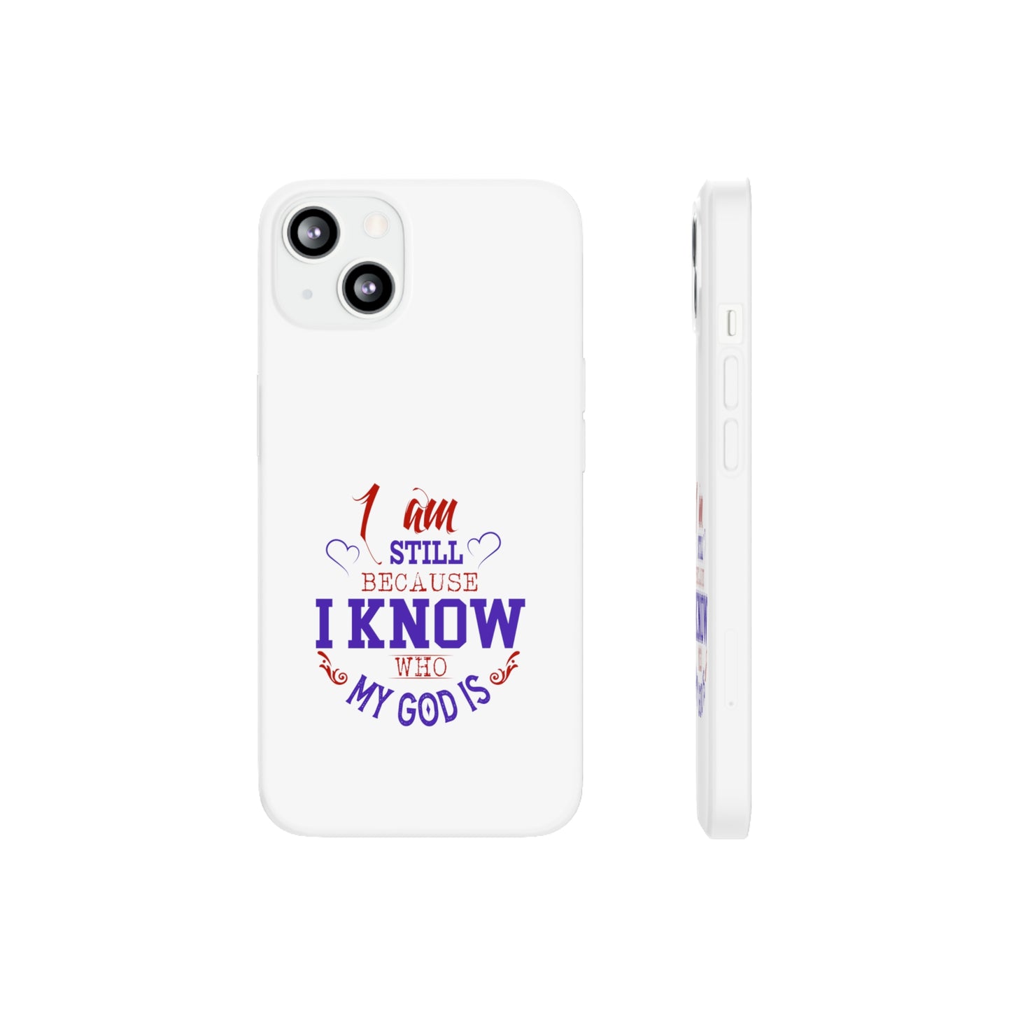 I Am Still Because I Know Who My God Is Flexi Phone Case